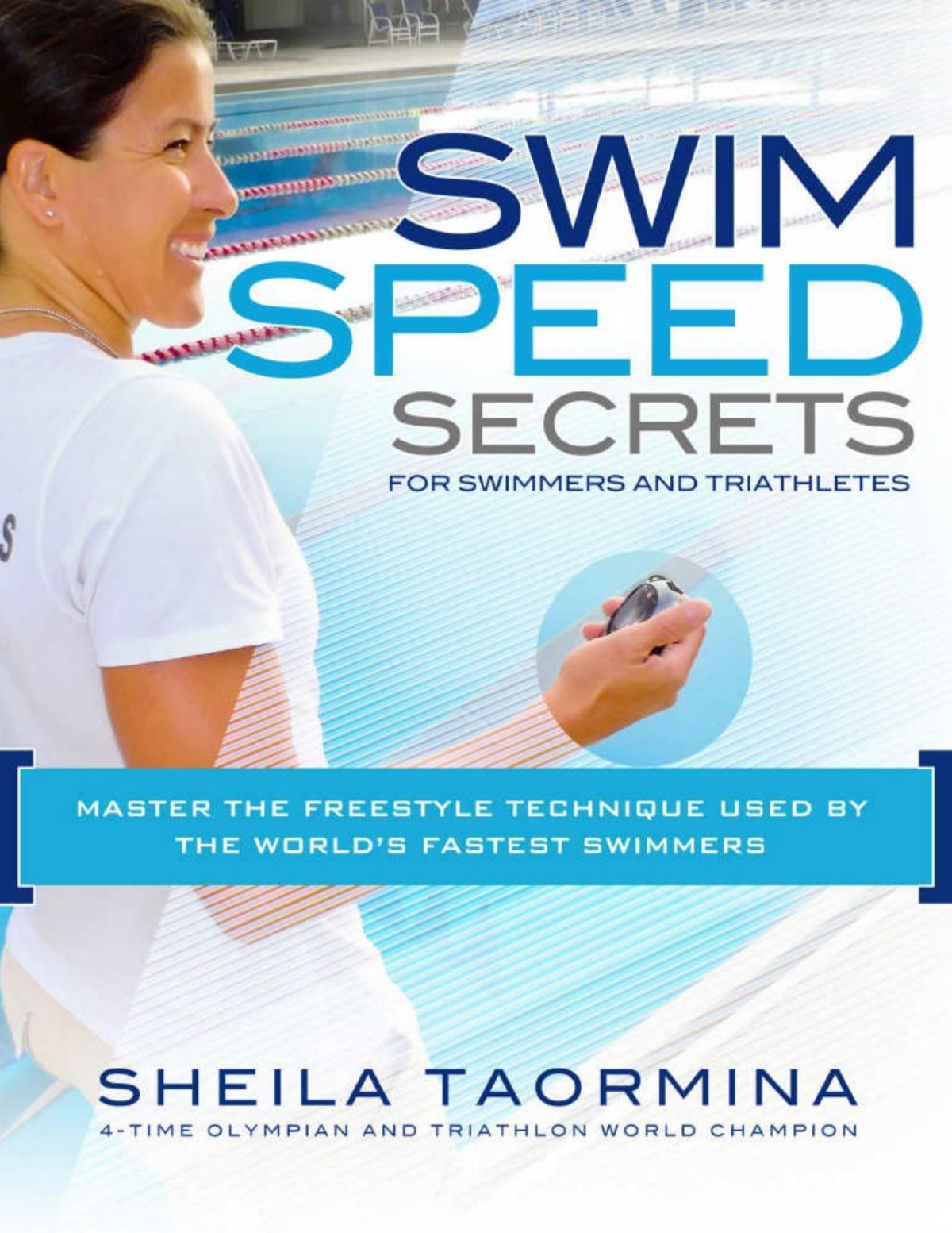 Swim Speed Secrets For Swimmers And Triathletes Master The Freestyle Technique Used By The Worlds Fastest Swimmers Taormina Sheila