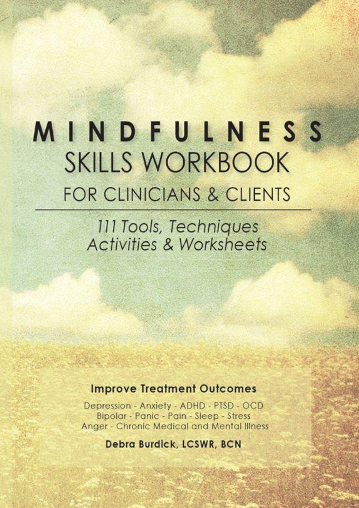 Mindfulness Skills Workbook For Clinicians And Clients 111 Tools Techniques Activities Worksheets Burdick Lcswr Bcn