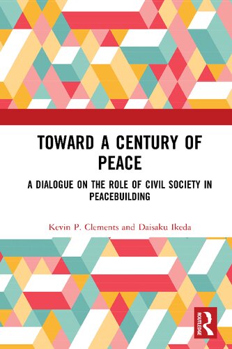 Toward A Century Of Peace A Dialogue On The Role Of Civil Society In Peacebuilding 1st Edition Kevin P Clements