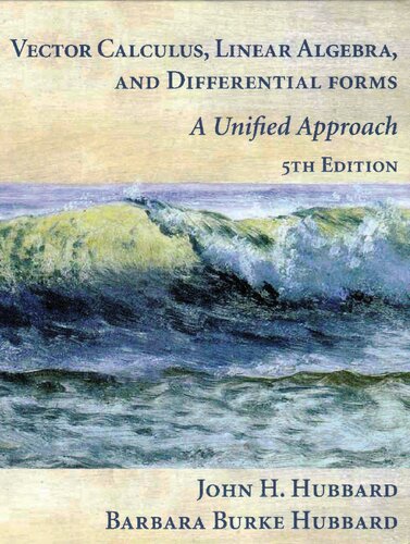 Vector Calculus Linear Algebra And Differential Forms A Unified Approach 5th Edition John Hubbard Barbara Burke Hubbard