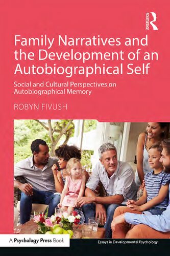 Family Narratives And The Development Of An Autobiographical Self Social And Cultural Perspectives On Autobiographical Memory Robyn Fivush