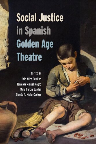 Social Justice In Spanish Golden Age Theatre Erin Cowling Editor