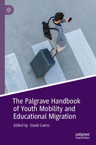 The Palgrave Handbook Of Youth Mobility And Educational Migration David Cairns