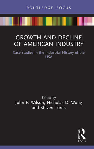 Growth And Decline Of American Industry John F Wilson Nicholas D Wong