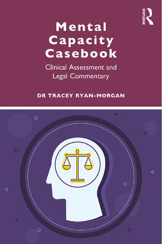 Mental Capacity Casebook Clinical Assessment And Legal Commentary 1st Edition Tracey Ryanmorgan