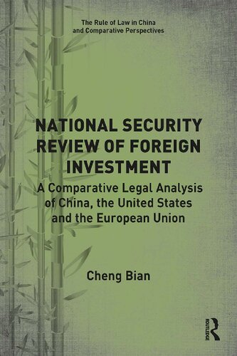 National Security Review Of Foreign Investment A Comparative Legal Analysis Of China The United States And The European Union 1st Edition Cheng Bian