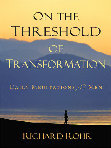 On The Threshold Of Transformation Daily Meditations For Men Richard Rohr