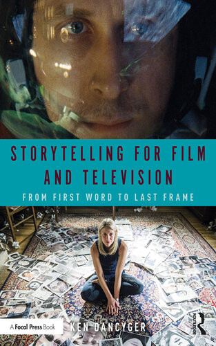 Storytelling For Film And Television From First Word To Last Frame 1st Edition Ken Dancyger