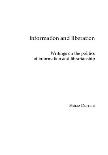 Information And Liberation Writings On The Politics Of Information And Librarianship Shiraz Durrani