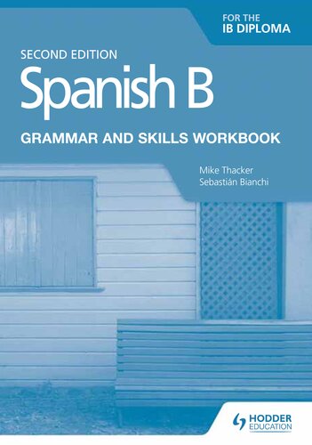 Spanish B For The Ib Diploma Grammar And Skills Workbook 2nd Edition Mike Thacker
