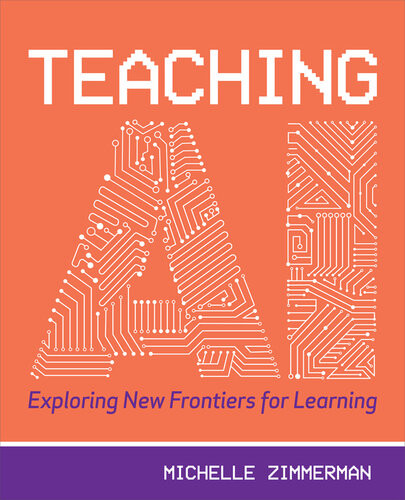 Teaching Ai Exploring New Frontiers For Learning Zimmerman Michelle