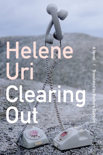 Clearing Out A Novel Helene Uri Barbara Sjoholm
