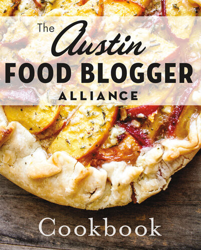 The Austin Food Blogger Alliance Cookbook American Palate