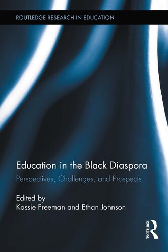 Education In The Black Diaspora Perspectives Challenges And Prospects Kassie Freeman Ethan Johnson