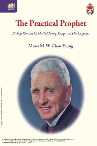 The Practical Prophet Bishop Ronald O Hall Of Hong Kong And His Legacies Moira M W Chanyeung