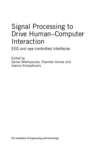 Signal Processing To Drive Humancomputer Interaction Eeg And Eyecontrolled Interfaces Spiros Nikolopoulos Editor