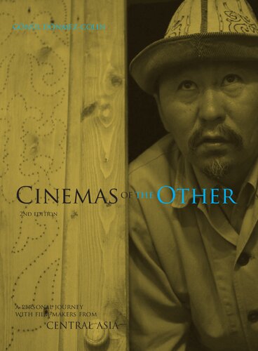 Cinemas Of The Other A Personal Journey With Filmmakers From Central Asia 2nd Edition Gonul Domezcolin