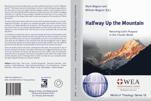Halfway Up The Mountain Restoring Gods Purpose In This Chaotic World William Wagner Editor Mark Wagner Editor