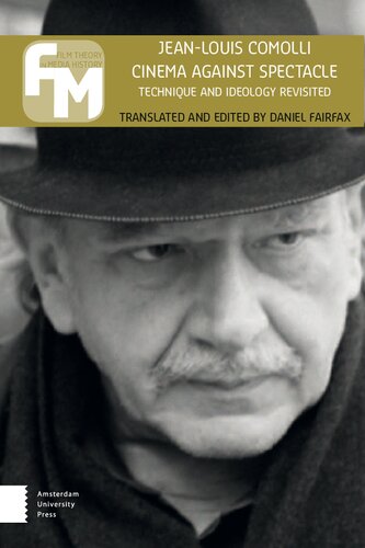 Cinema Against Spectacle Technique And Ideology Revisited 1st Edition Jeanlouis Comolli Editor
