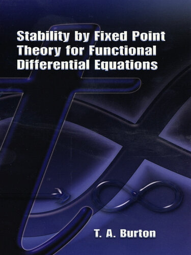 Stability By Fixed Point Theory For Functional Differential Equations T A Burton