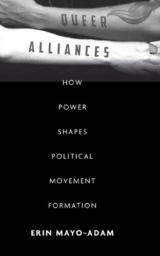 Queer Alliances How Power Shapes Political Movement Formation 1st Edition Erin Mayoadam