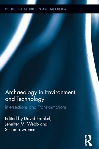 Archaeology In Environment And Technology Intersections And Transformations David Frankel