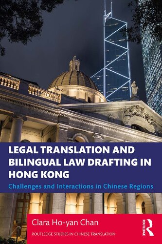 Legal Translation And Bilingual Law Drafting In Hong Kong Challenges And Interactions In Chinese Regions 1st Edition Clara Hoyan Chan