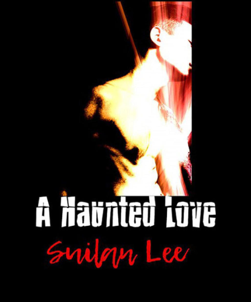 A Haunted Love Suilan Lee