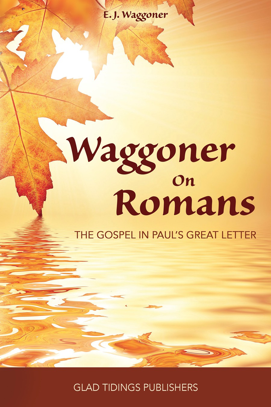 Waggoner On Romans Ellet J Waggoner Waggoner Ellet J