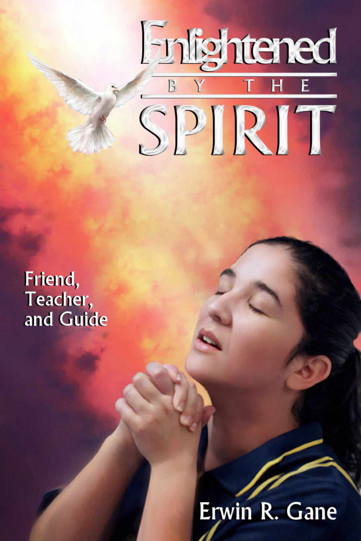 Enlightened By The Spirit Erwin R Gane Gane Erwin R