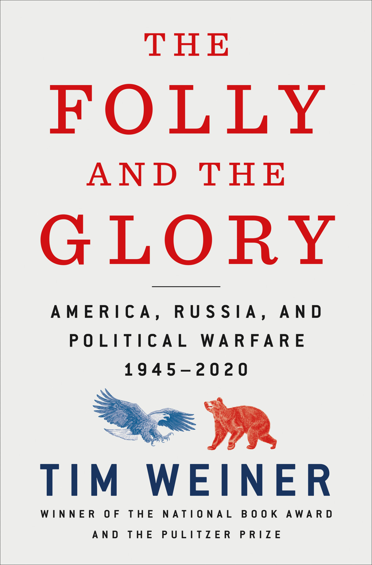 The Folly And The Glory America Russia And Political Warfare 19452020 Tim Weiner