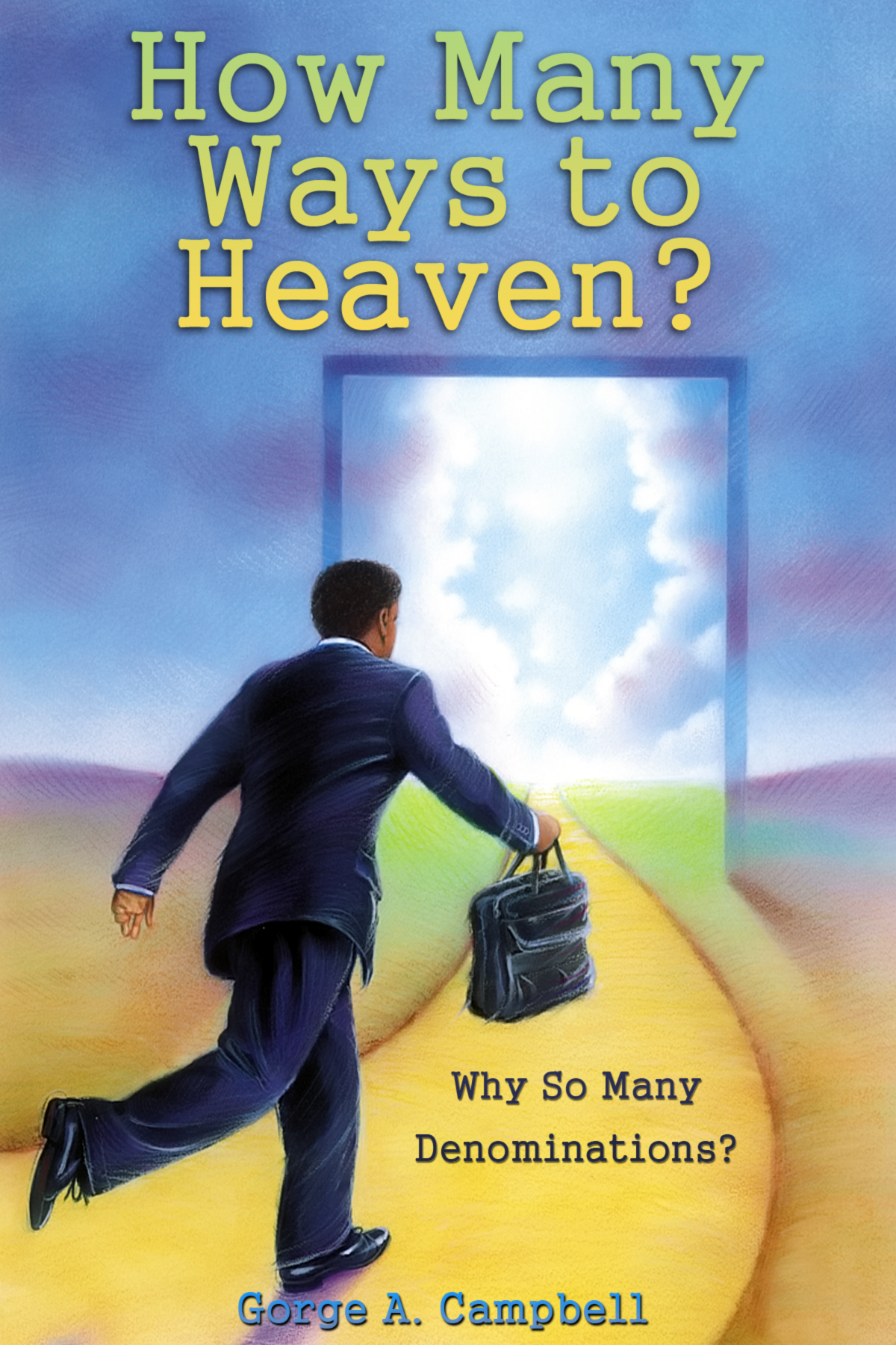 How Many Ways To Heaven George A Campbell Campbell George A