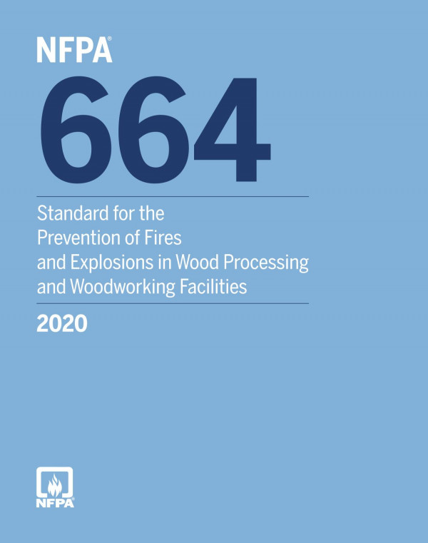 Nfpa 664 2020 Standard For The Prevention Of Fires And Explosions In Wood Processing And Woodworking Facilities 2020th Edition National Fire Protection Association