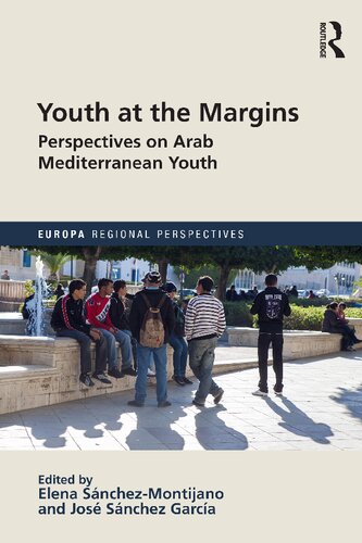 Youth At The Margins Perspectives On Arab Mediterranean Youth Elena Snchezmontijano Jos Snchez Garca