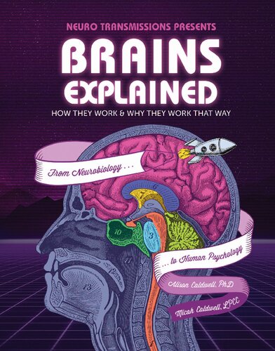 Brains Explained How They Work Why They Work That Way 1st Edition Alison Caldwell