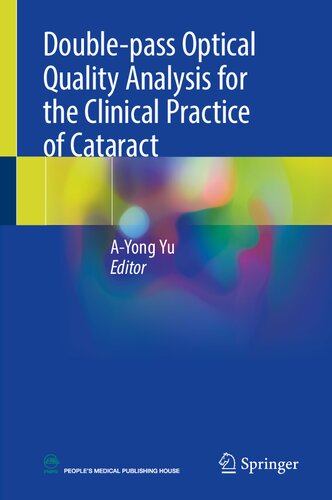 Doublepass Optical Quality Analysis For The Clinical Practice Of Cataract 1st Edition Ayong Yu