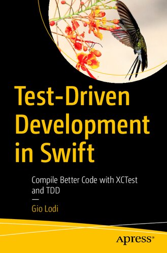 Testdriven Development In Swift Compile Better Code With Xctest And Tdd 1st Edition Gio Lodi