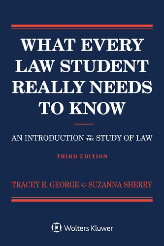 What Every Law Student Really Needs To Know An Introduction To The Study Of Law Third Edition Tracey E George