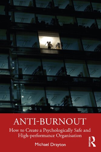 Antiburnout How To Create A Psychologically Safe And Highperformance Organisation Michael Drayton
