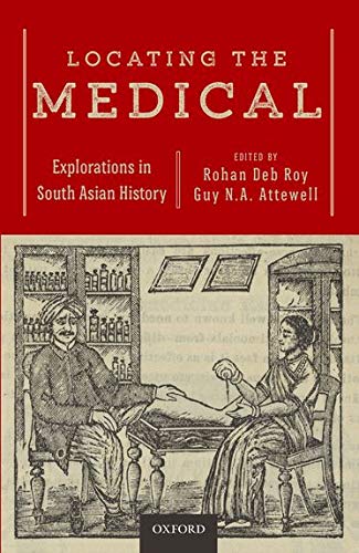 Locating The Medical C Explorations In South Asian History Rohan Debroy
