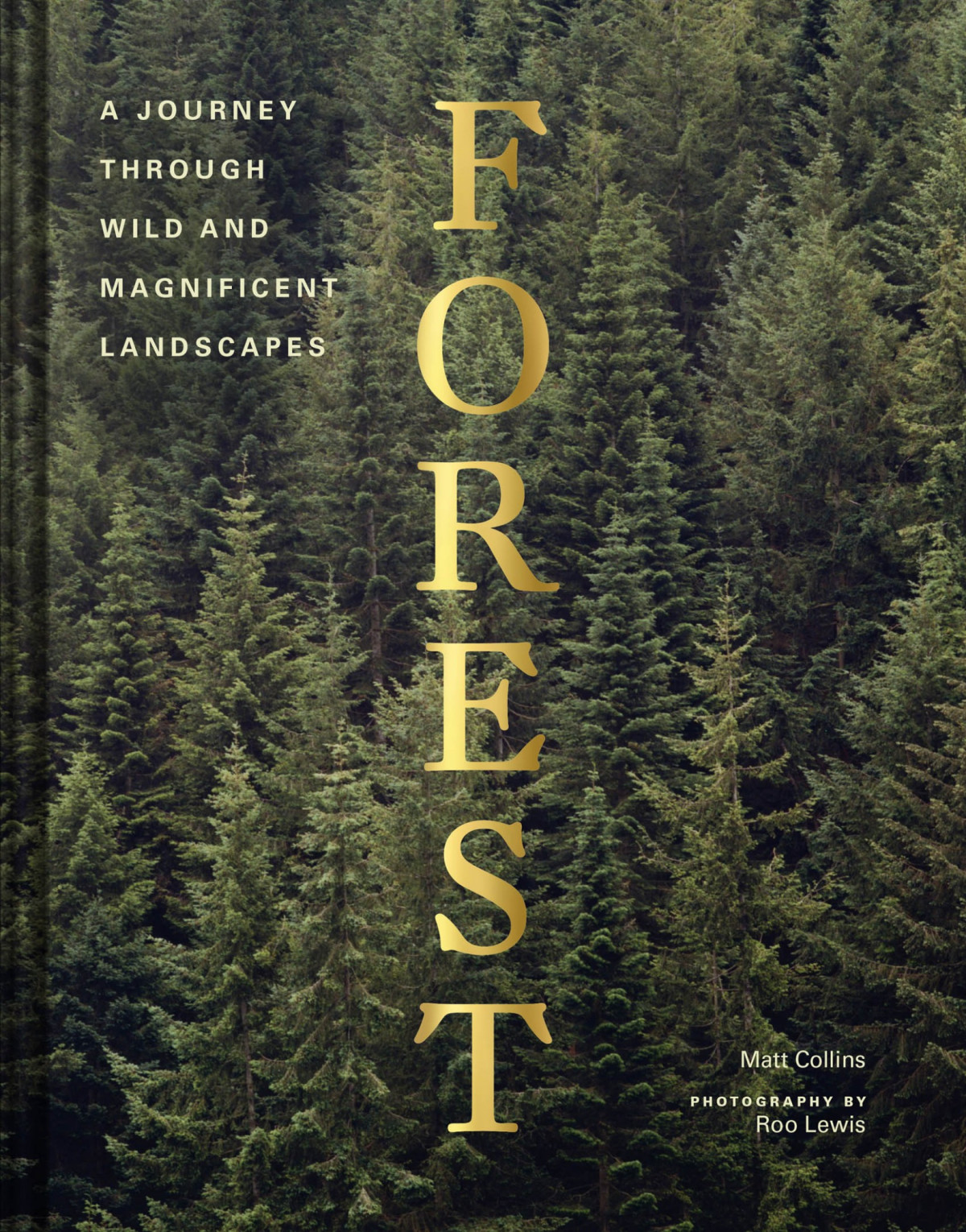 Forest A Journey Through Wild And Magnificent Landscapes Matt Collins
