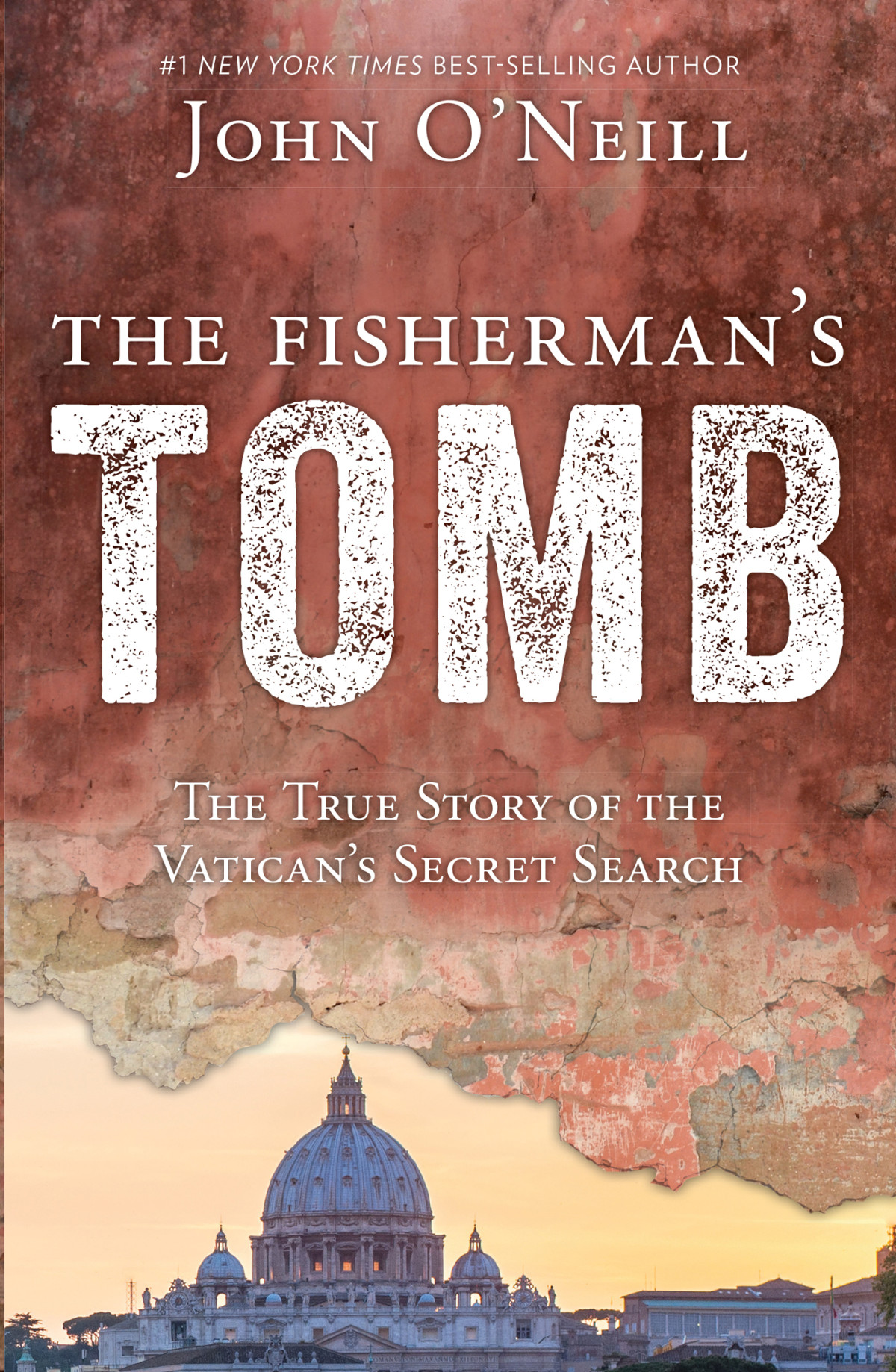 The Fishermans Tomb The True Story Of The Vaticans Secret Search John Oneill Oneill