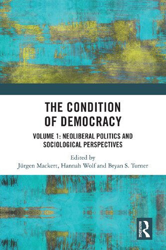 The Condition Of Democracy Volume 1 Neoliberal Politics And Sociological Perspectives Jrgen Mackert