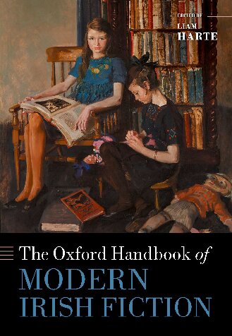The Oxford Handbook Of Modern Irish Fiction Liam Harte Editor