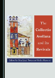 The Collectio Avellana And Its Revivals Rita Lizzi Testa Editor