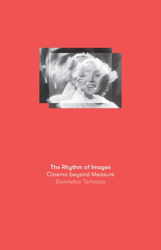 The Rhythm Of Images Cinema Beyond Measure Domietta Torlasco
