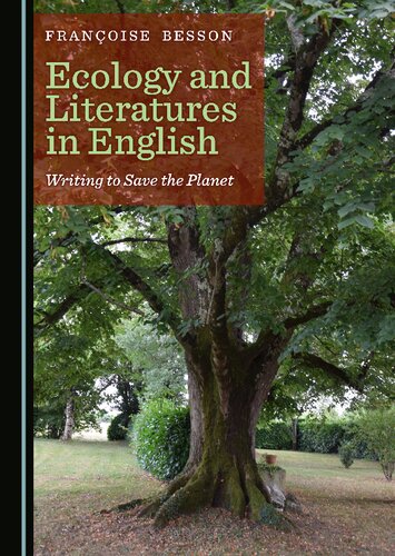 Ecology And Literatures In English Writing To Save The Planet Franoise Besson
