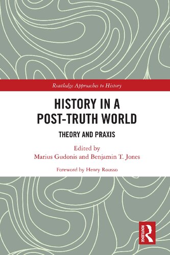 History In A Posttruth World Theory And Praxis 1st Edition Marius Gudonis Editor