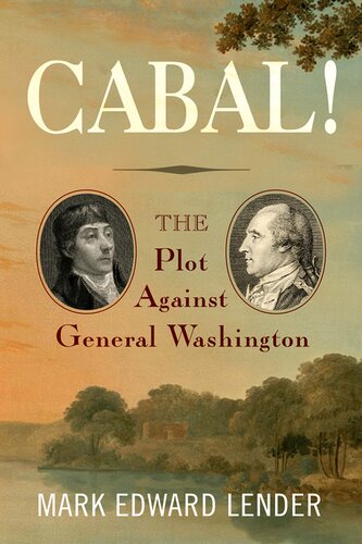 Cabal The Plot Against General Washington 1st Edition Mark Edward Lender