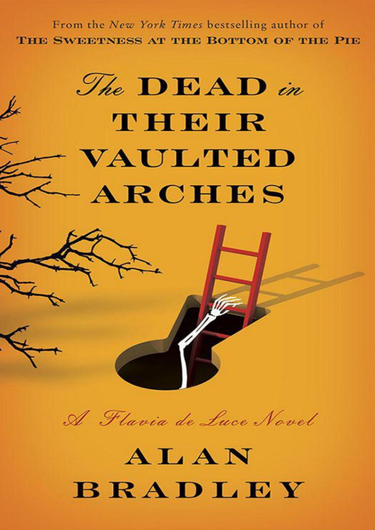 The Dead In Their Vaulted Arches A Flavia De Luce Novel Alan Bradley Bradley